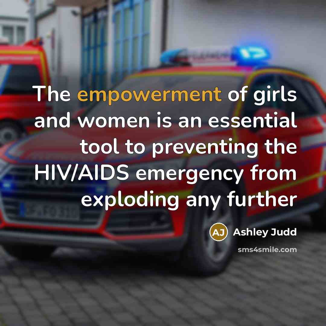 “The empowerment of girls and women is an essential tool…” quote by Ashley Judd