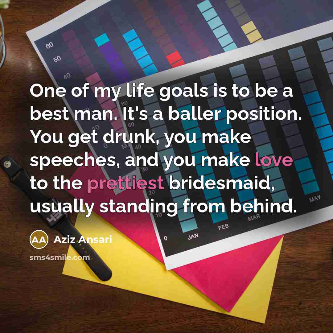 “One of my life goals is to be a best…” quote by Aziz Ansari