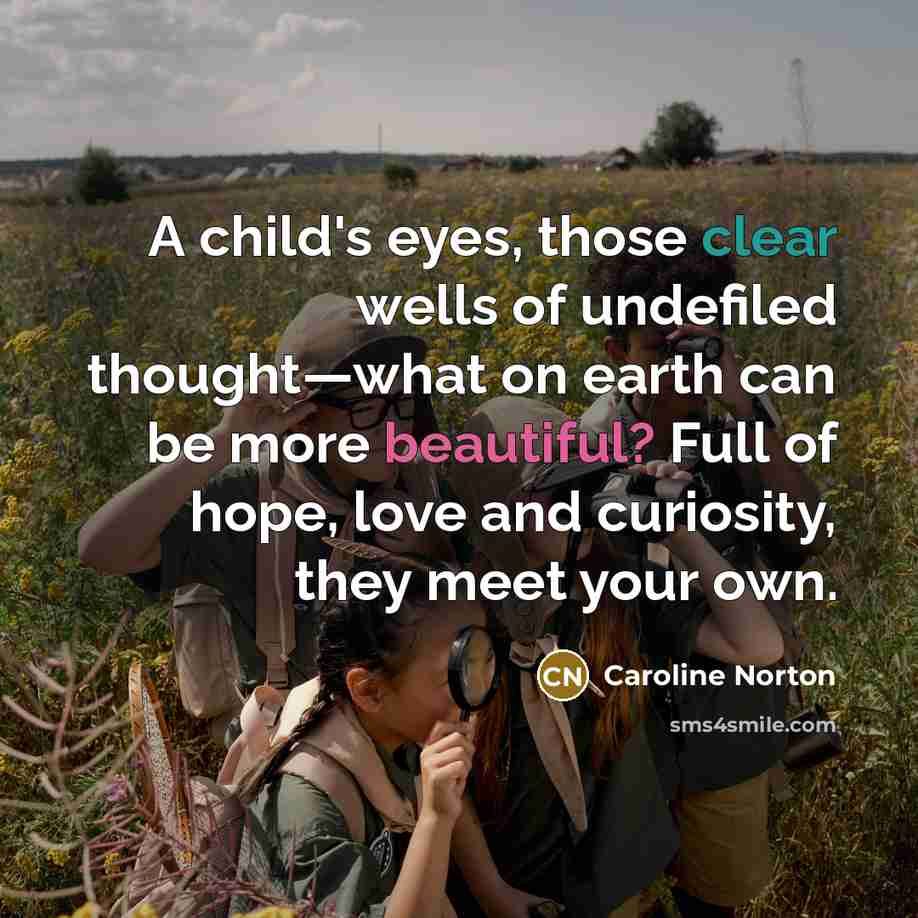“A child's eyes, those clear wells of undefiled thought—what on…” quote by Caroline Norton
