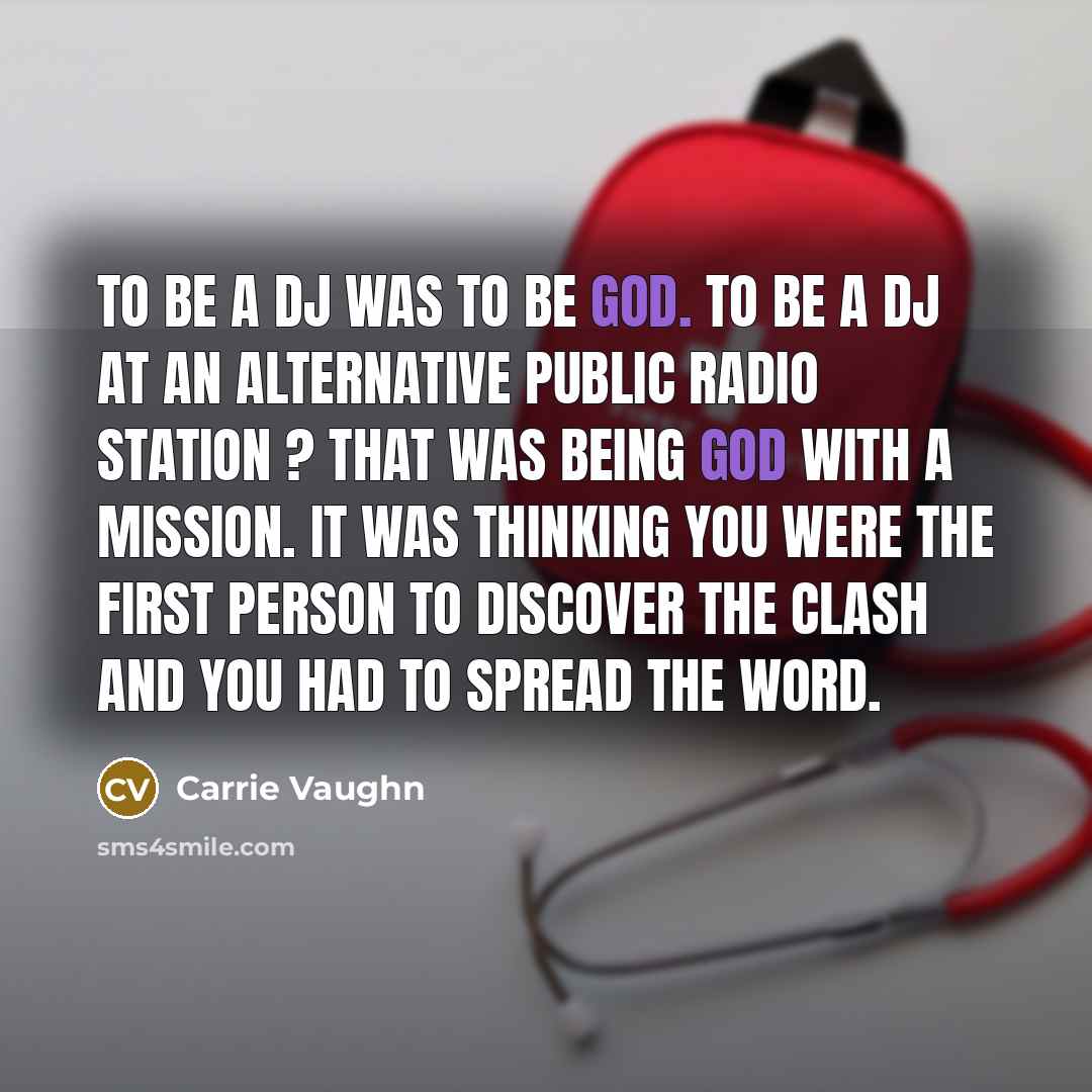 “To be a DJ was to be God. To be…” quote by Carrie Vaughn