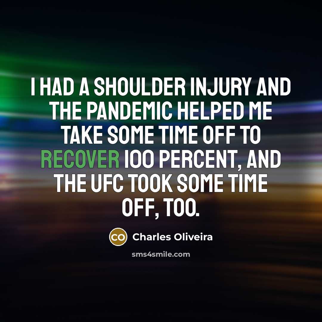 “I had a shoulder injury and the pandemic helped me…” quote by Charles Oliveira
