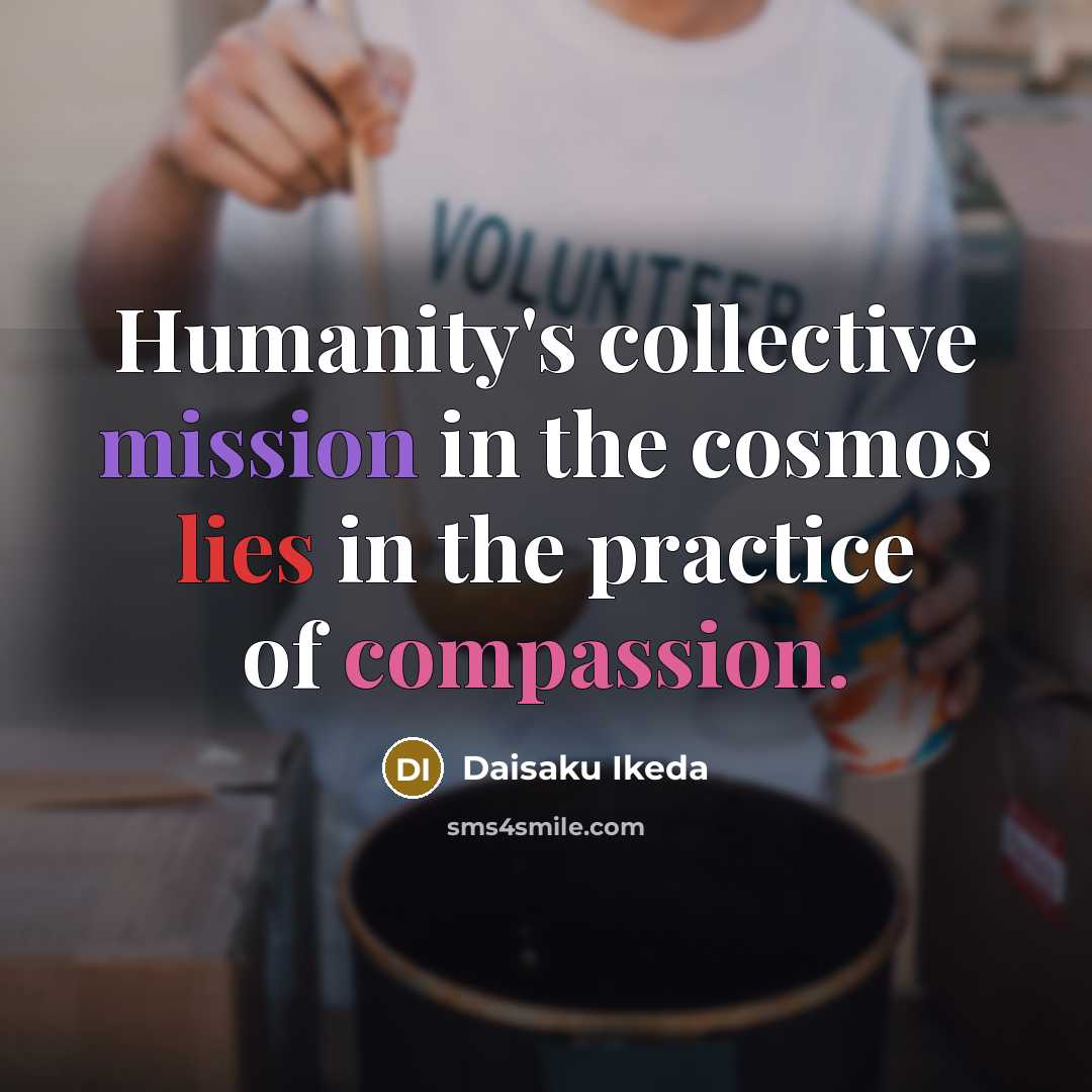 “Humanity's collective mission in the cosmos lies in the practice…” quote by Daisaku Ikeda
