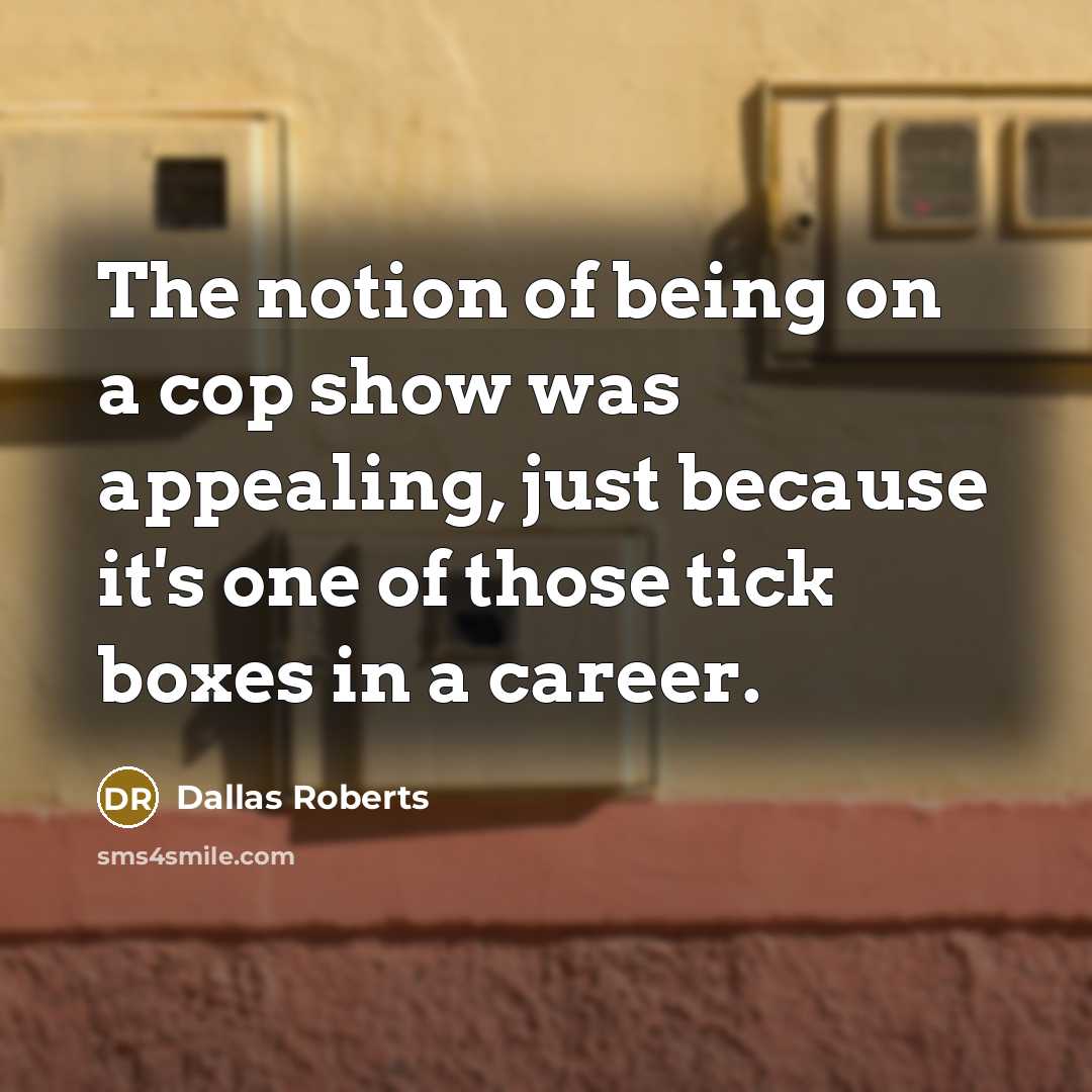 “The notion of being on a cop show was appealing,…” quote by Dallas Roberts