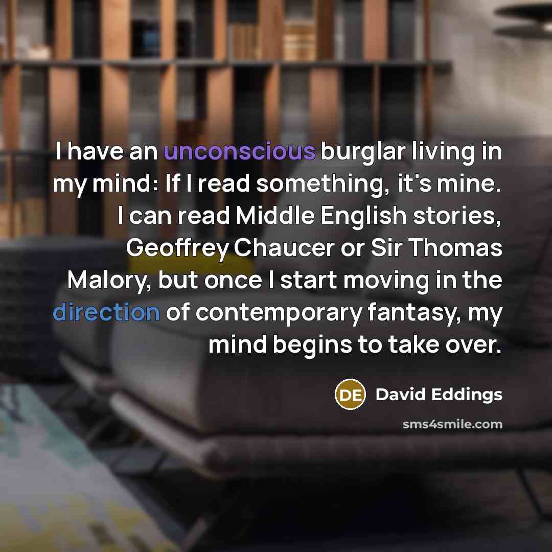 “I have an unconscious burglar living in my mind: If…” quote by David Eddings