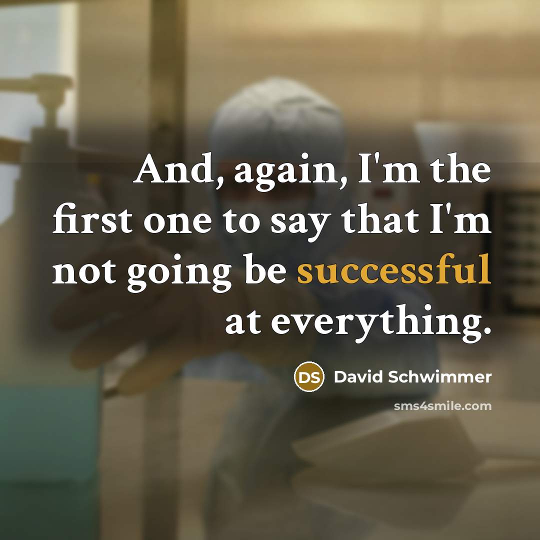 “And, again, I'm the first one to say that I'm…” quote by David Schwimmer