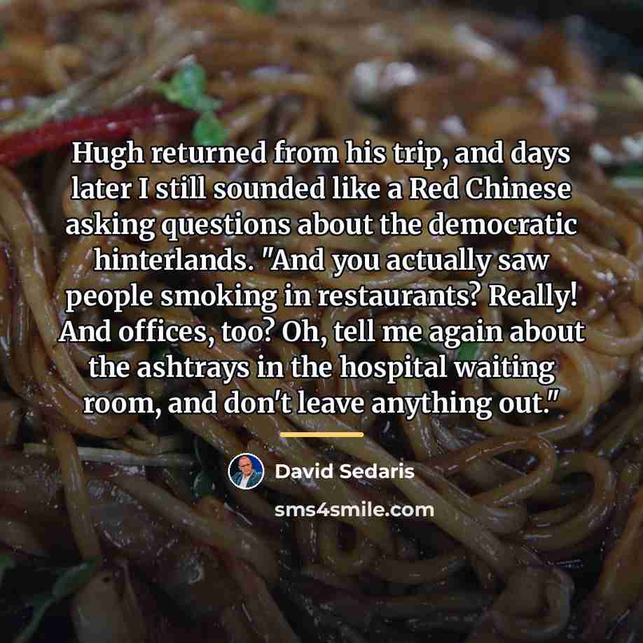 “Hugh returned from his trip, and days later I still…” quote by David Sedaris