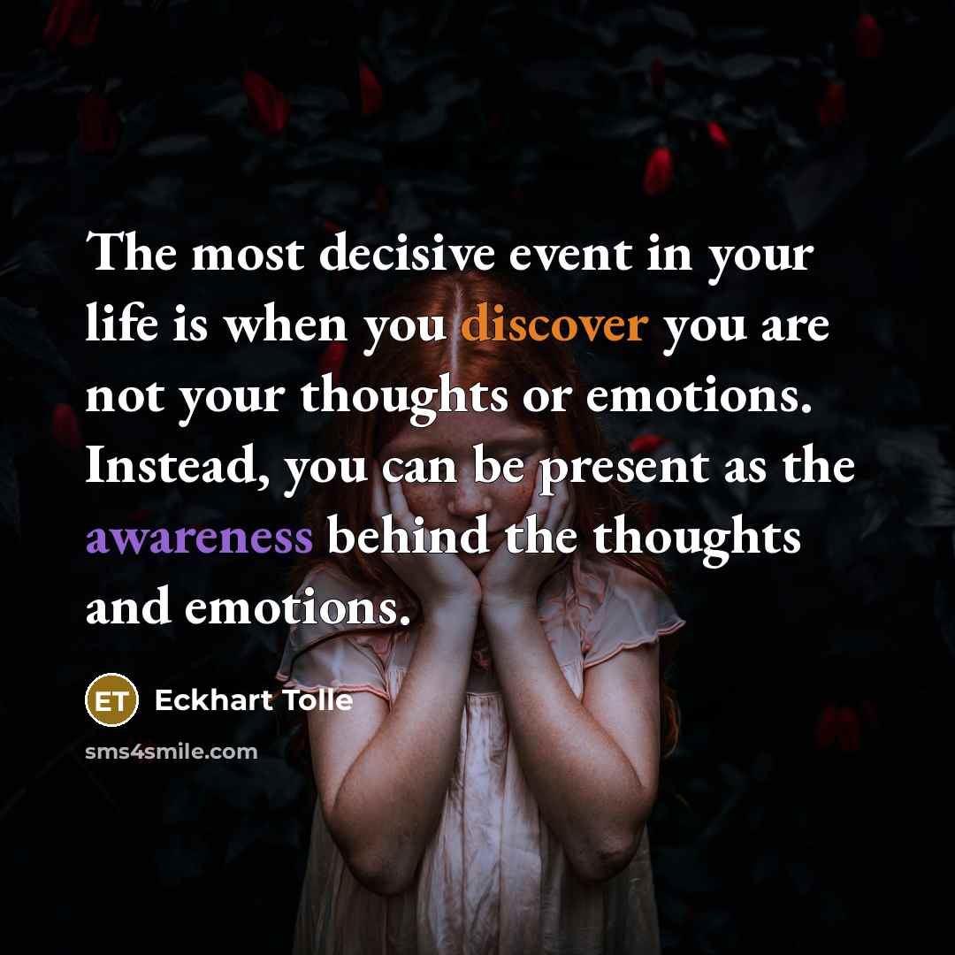 “The most decisive event in your life is when you…” quote by Eckhart Tolle