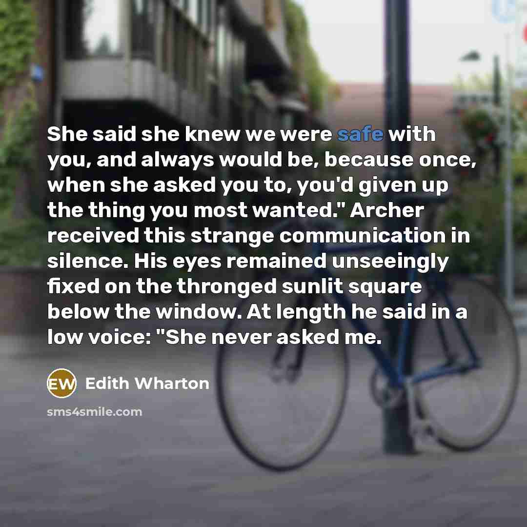 “She said she knew we were safe with you, and…” quote by Edith Wharton