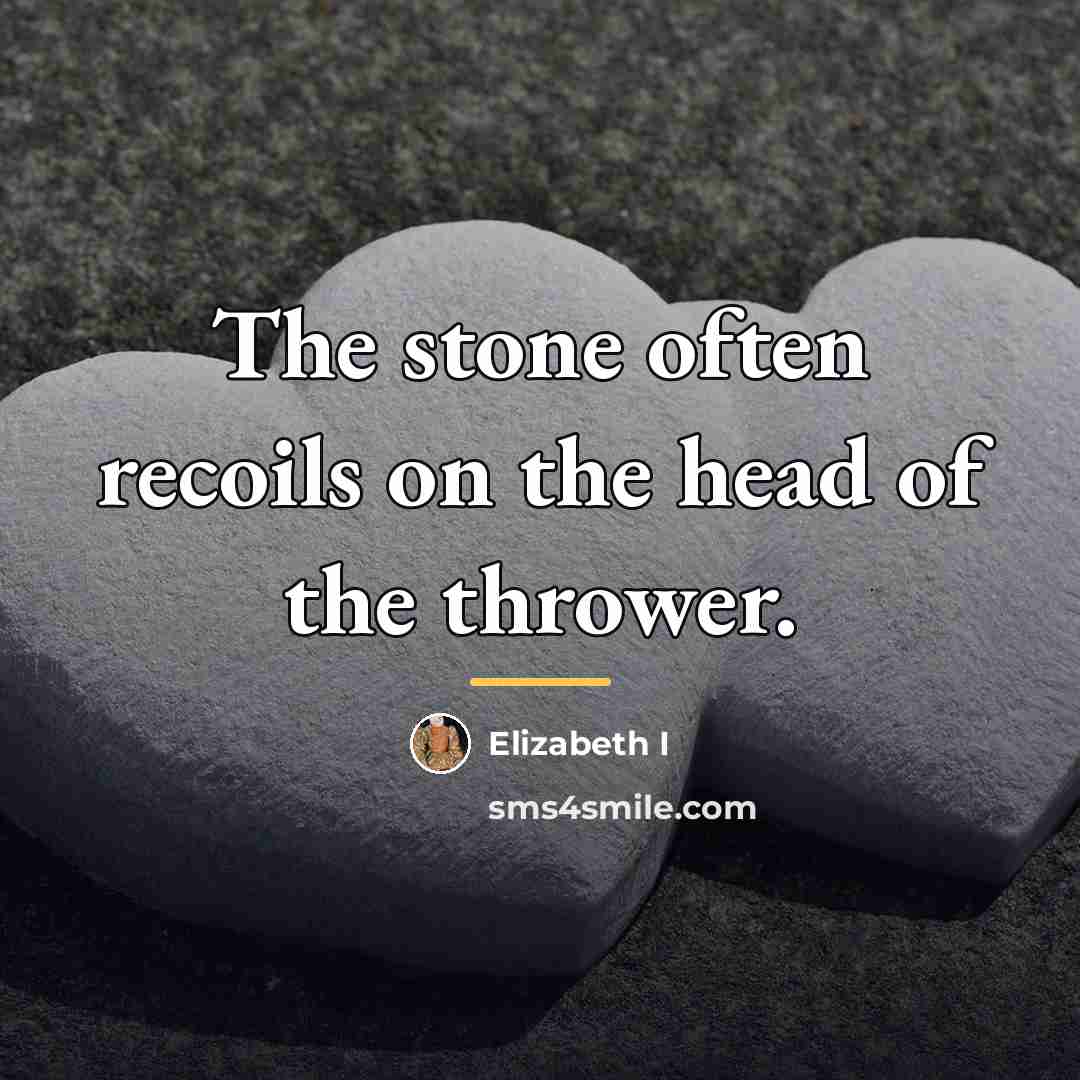 “The stone often recoils on the head of the thrower.…” quote by Elizabeth I