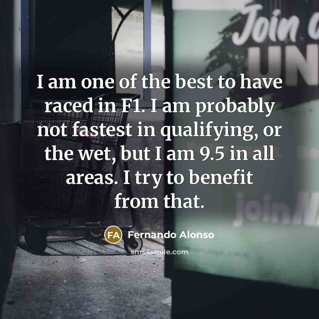 “I am one of the best to have raced in…” quote by Fernando Alonso