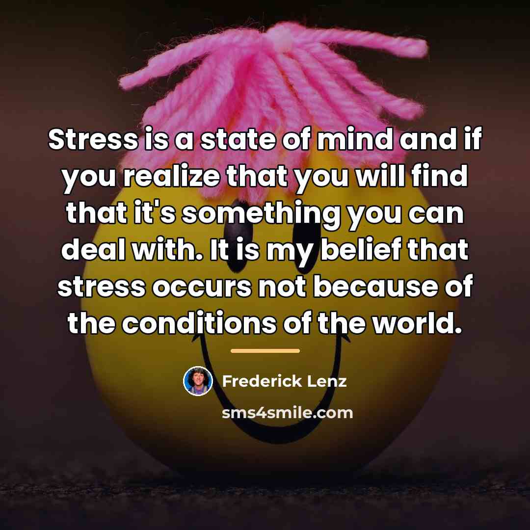 “Stress is a state of mind and if you realize…” quote by Frederick Lenz