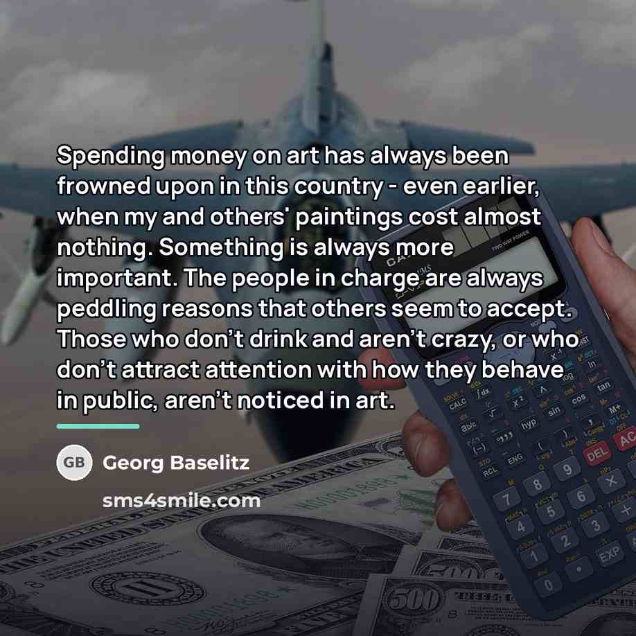 “Spending money on art has always been frowned upon in…” quote by Georg Baselitz