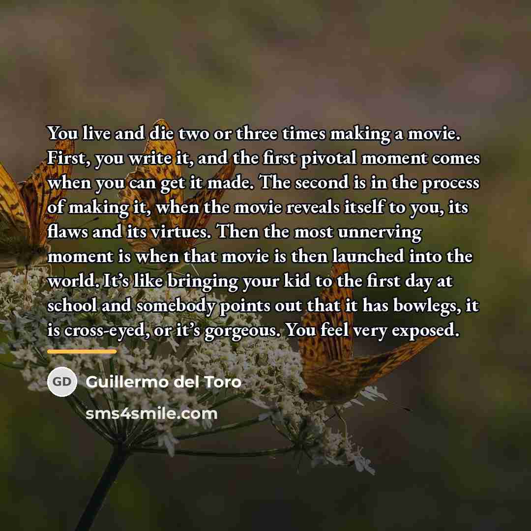 “You live and die two or three times making a…” quote by Guillermo del Toro