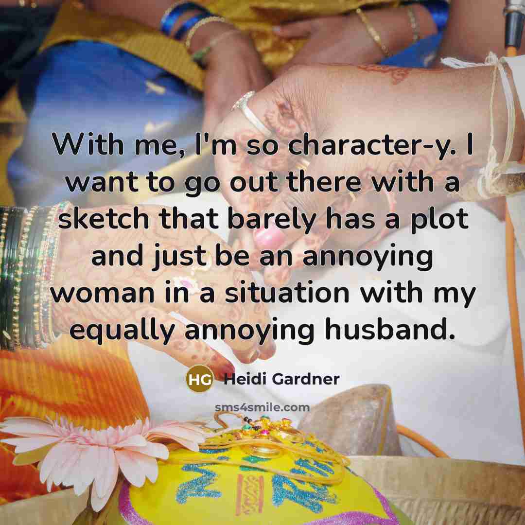 “With me, I'm so character-y. I want to go out…” quote by Heidi Gardner