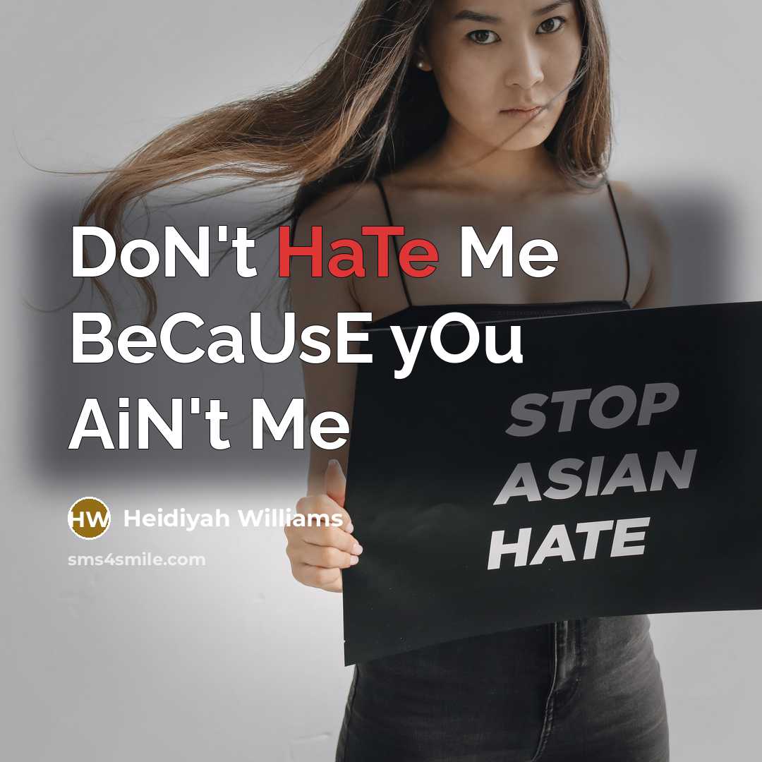 “DoN't HaTe Me BeCaUsE yOu AiN't Me” quote by Heidiyah Williams