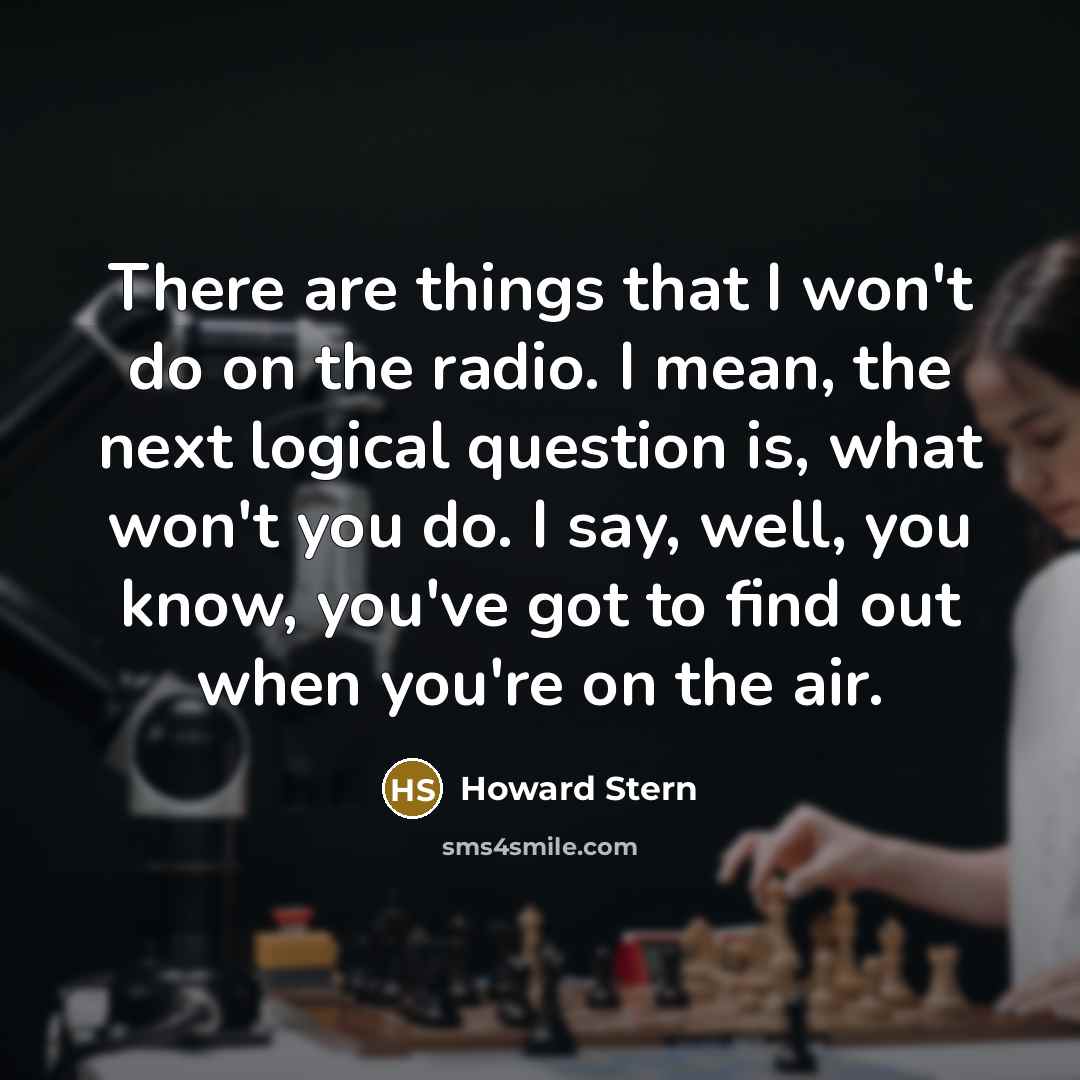“There are things that I won't do on the radio.…” quote by Howard Stern