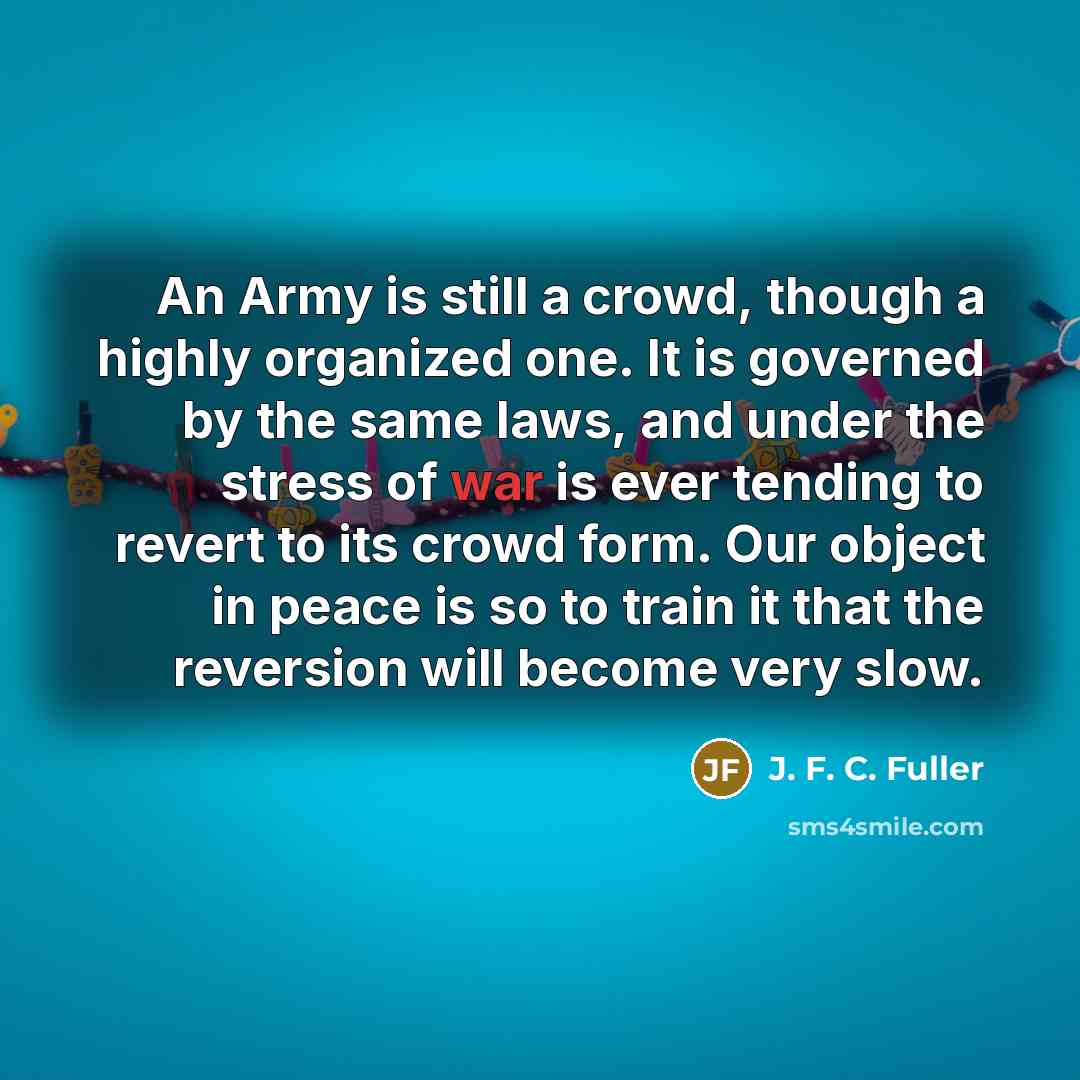 “An Army is still a crowd, though a highly organized…” quote by J. F. C. Fuller