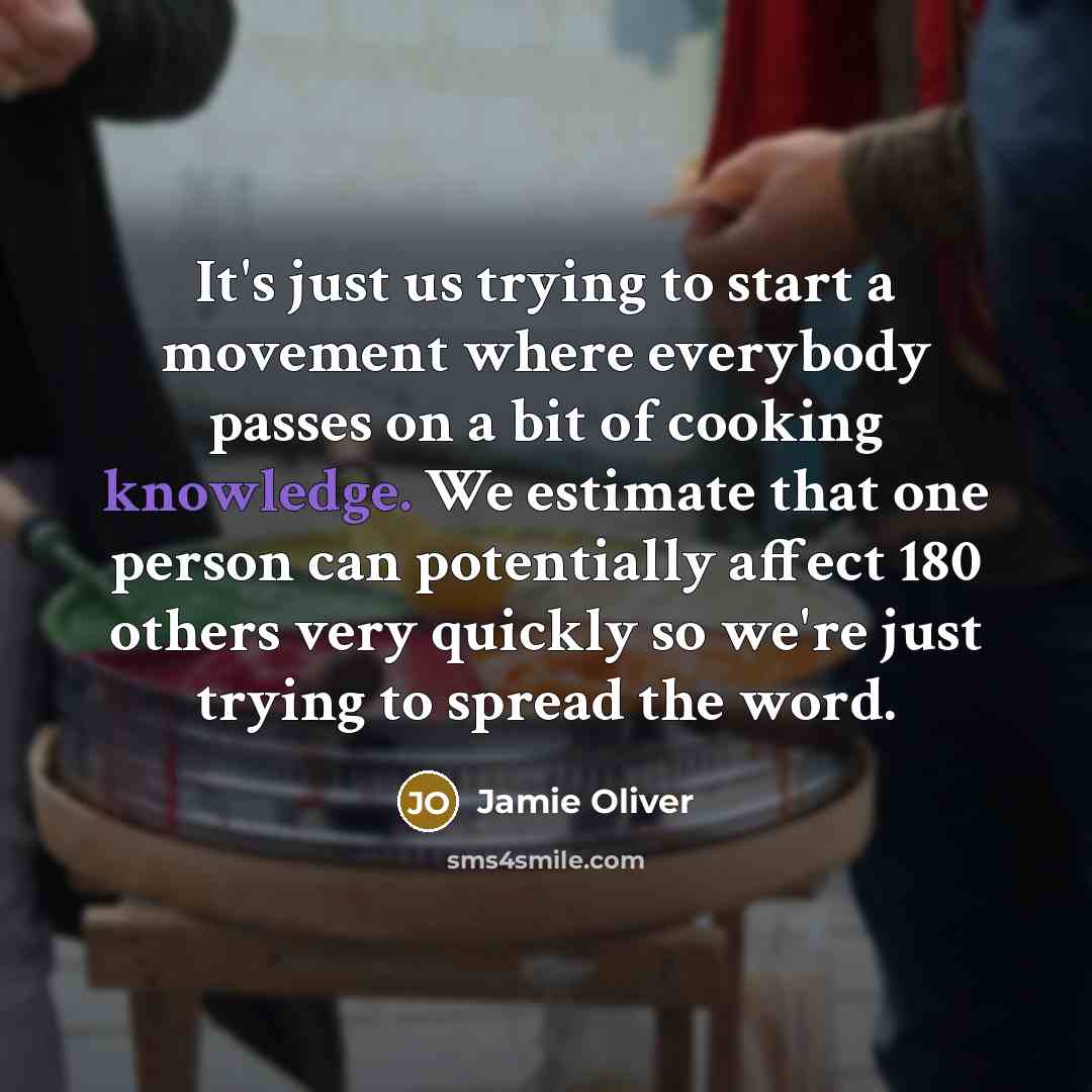 “It's just us trying to start a movement where everybody…” quote by Jamie Oliver