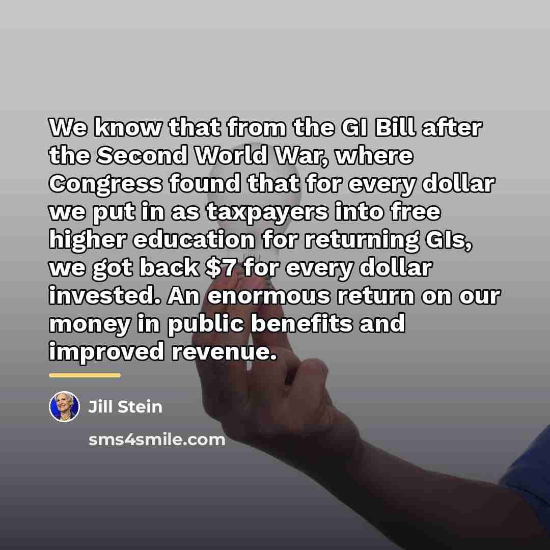 “We know that from the GI Bill after the Second…” quote by Jill Stein