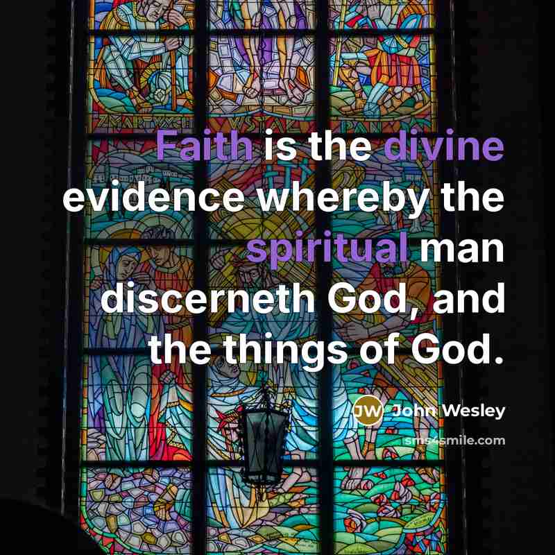 “Faith is the divine evidence whereby the spiritual man discerneth…” quote by John Wesley