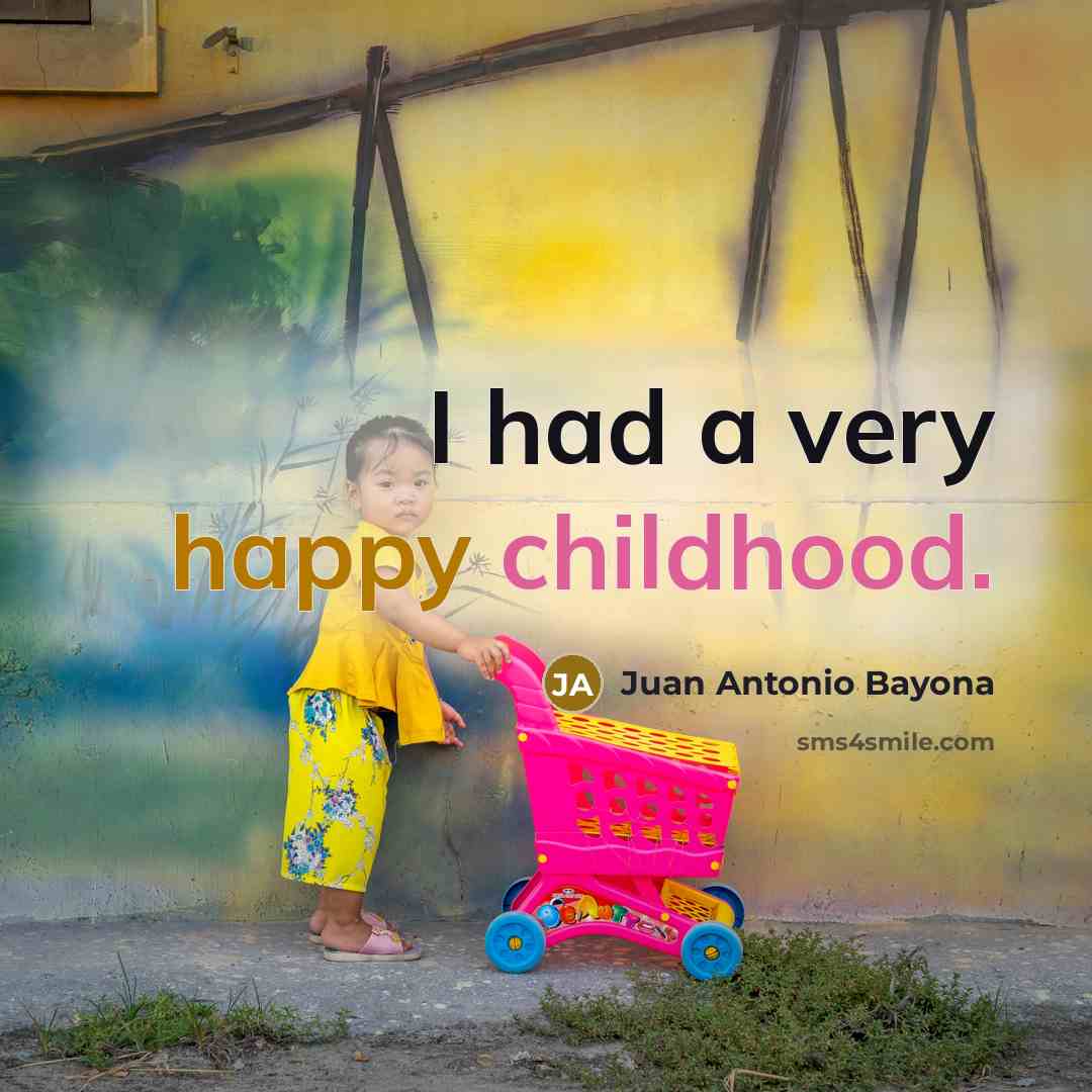 “I had a very happy childhood.…” quote by Juan Antonio Bayona