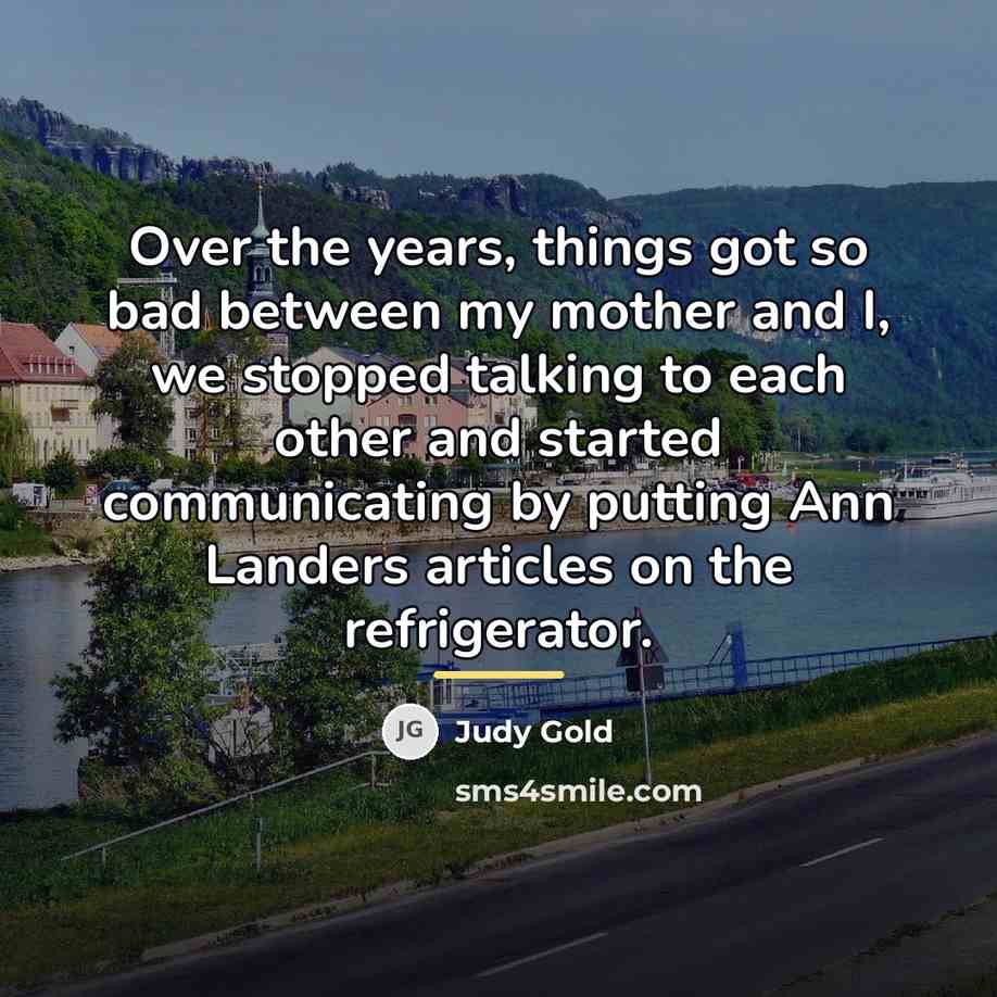 “Over the years, things got so bad between my mother…” quote by Judy Gold