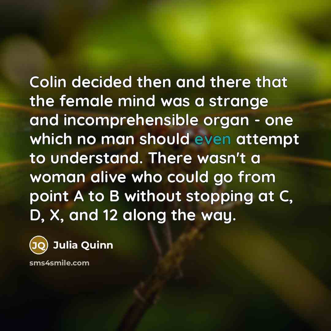 “Colin decided then and there that the female mind was…” quote by Julia Quinn