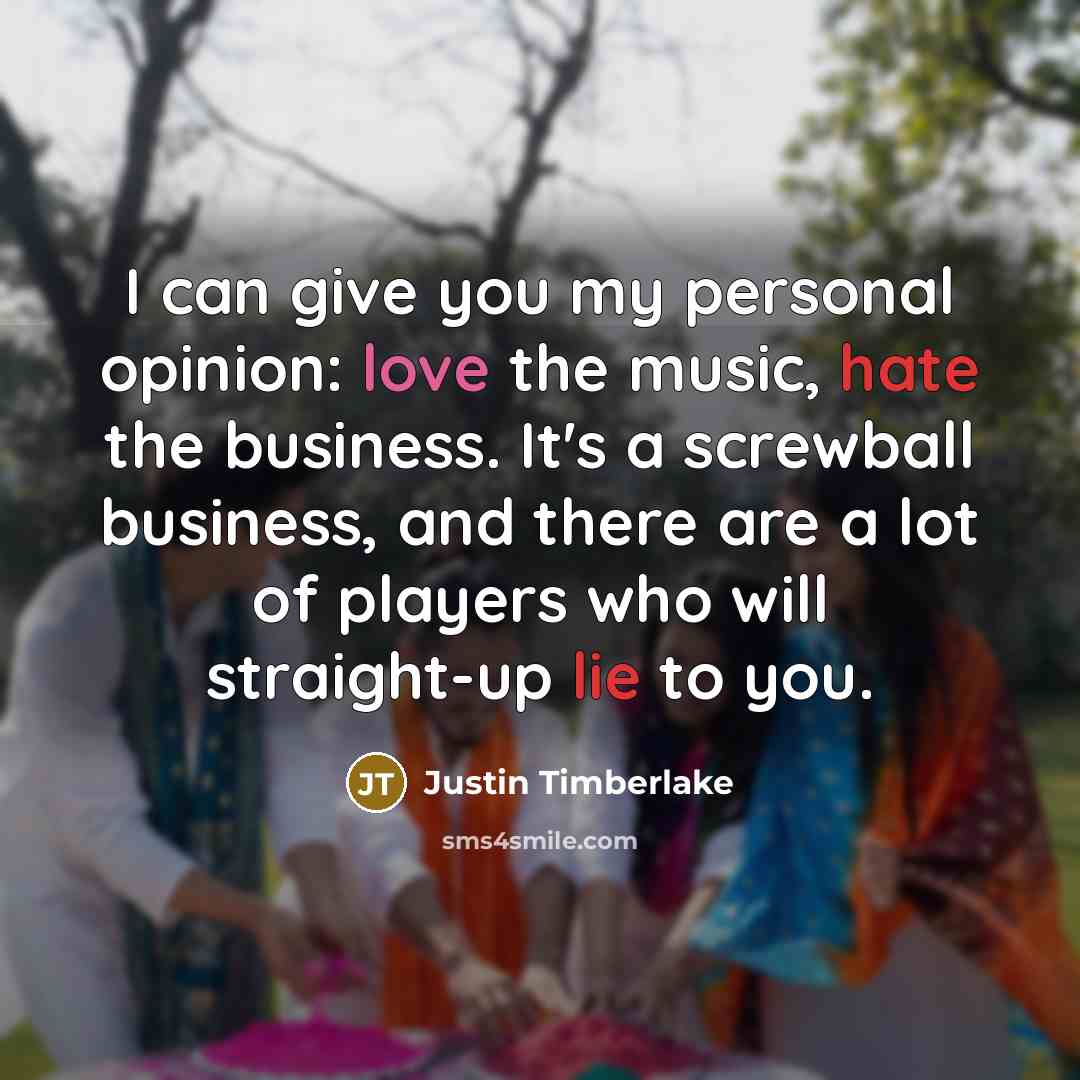 “I can give you my personal opinion: love the music,…” quote by Justin Timberlake