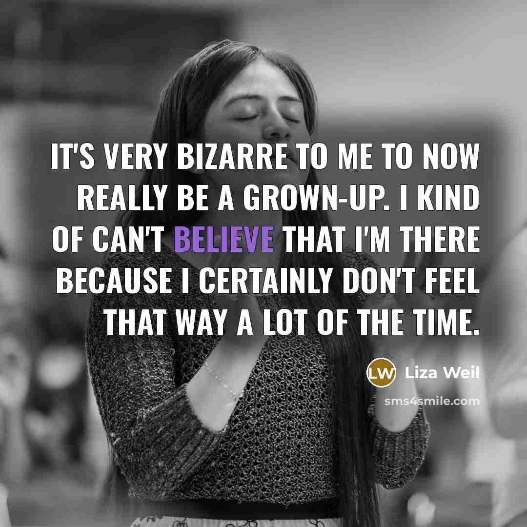 “It's very bizarre to me to now really be a…” quote by Liza Weil