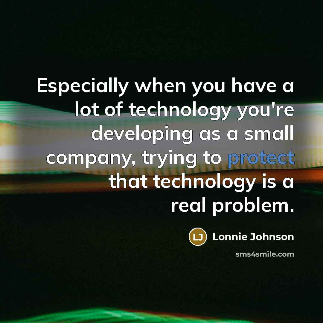 “Especially when you have a lot of technology you're developing…” quote by Lonnie Johnson