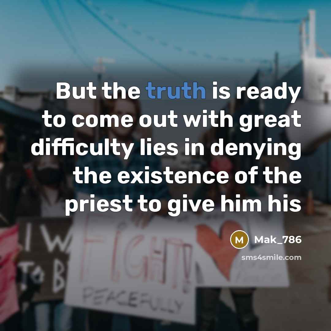 “But the truth is ready to come out with great…” quote by Mak_786