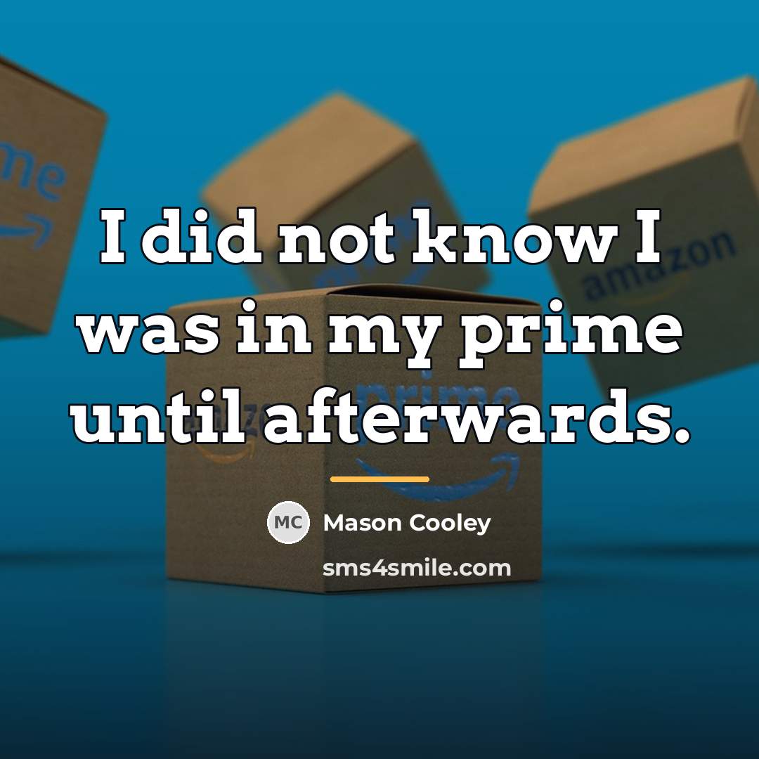 “I did not know I was in my prime until…” quote by Mason Cooley