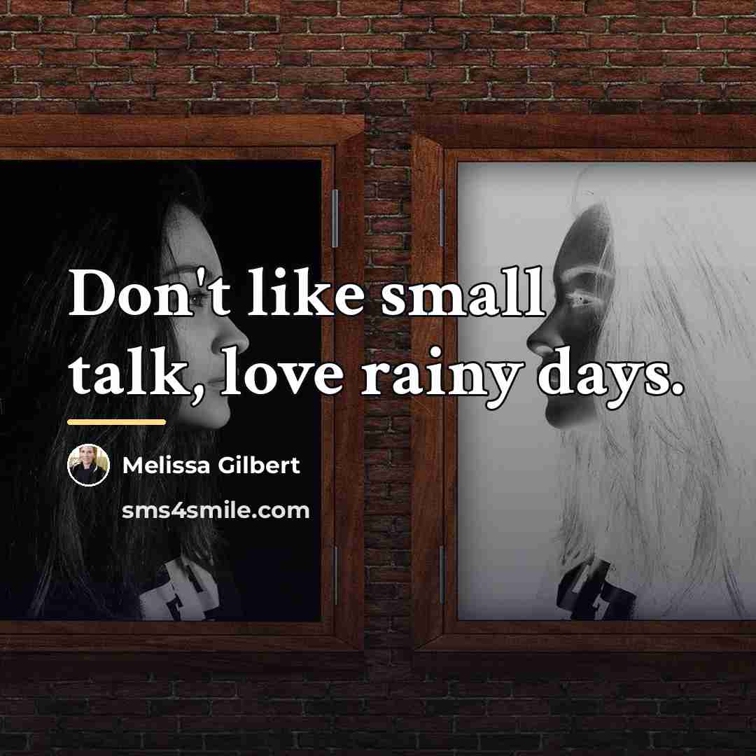 “Don't like small talk, love rainy days.…” quote by Melissa Gilbert