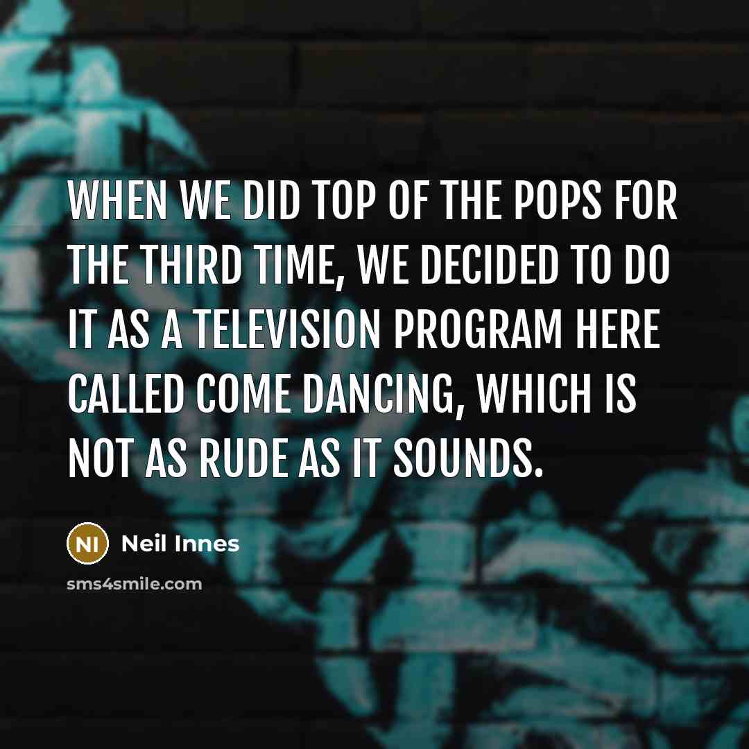 “When we did Top of the Pops for the third…” quote by Neil Innes