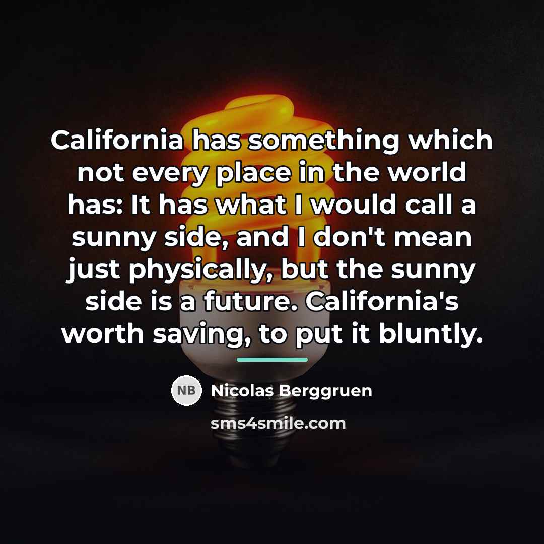 “California has something which not every place in the world…” quote by Nicolas Berggruen
