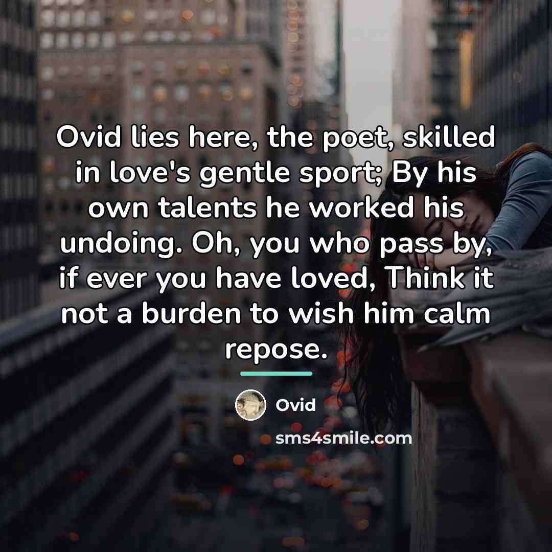 “Ovid lies here, the poet, skilled in love's gentle sport;…” quote by Ovid