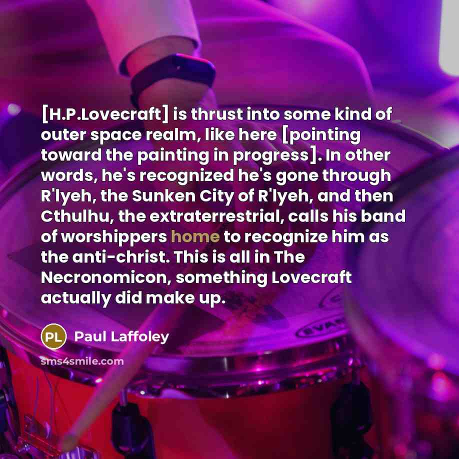“[H.P.Lovecraft] is thrust into some kind of outer space realm,…” quote by Paul Laffoley