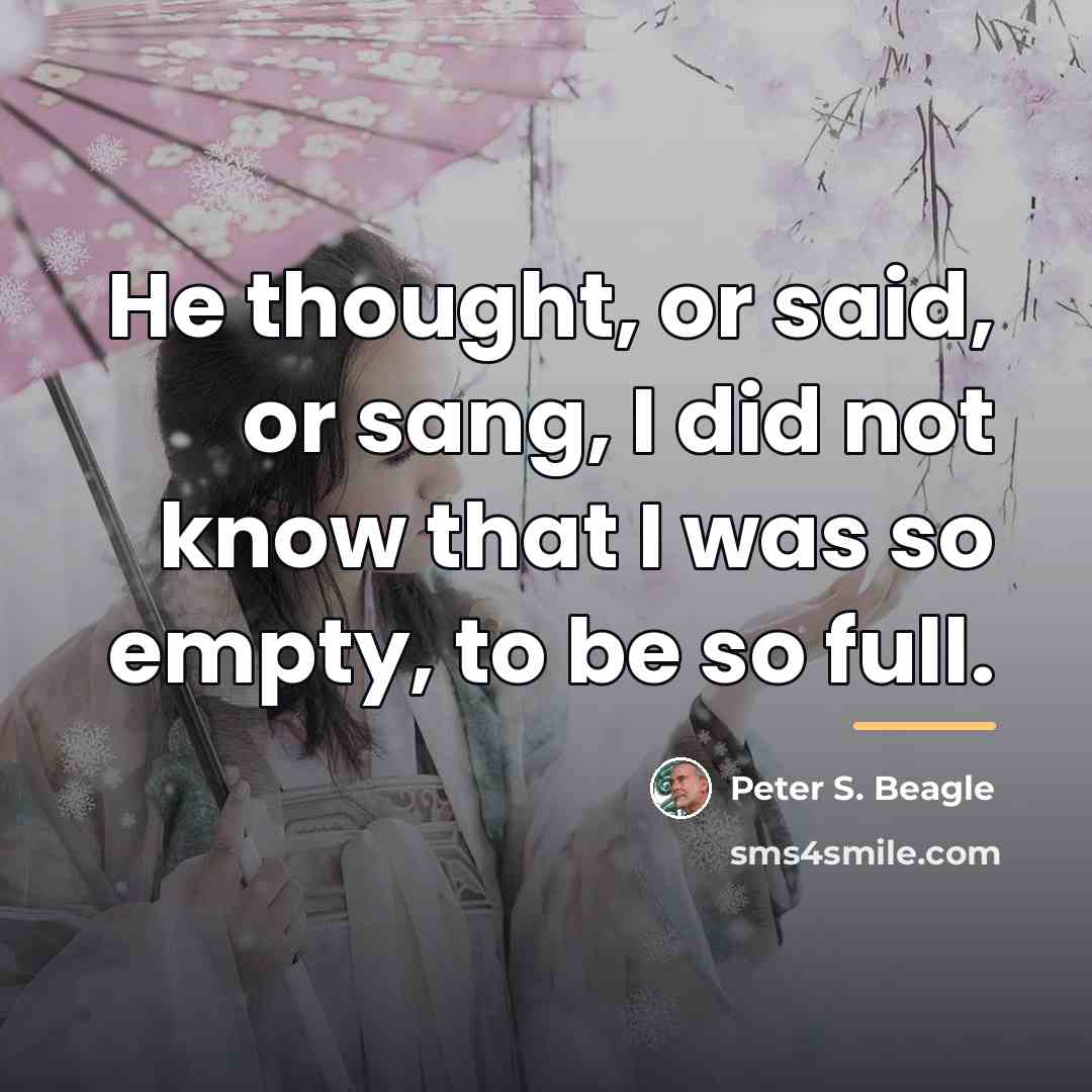 “He thought, or said, or sang, I did not know…” quote by Peter S. Beagle