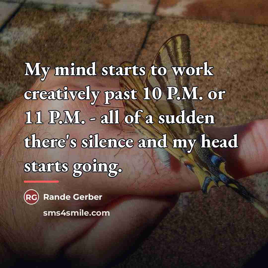 “My mind starts to work creatively past 10 P.M. or…” quote by Rande Gerber
