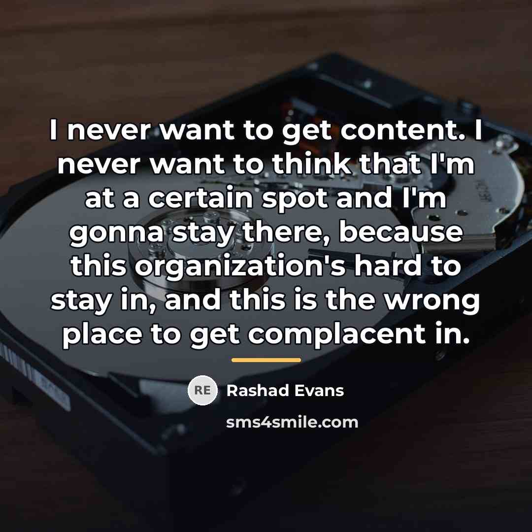 “I never want to get content. I never want to…” quote by Rashad Evans