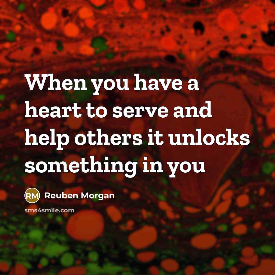 “When you have a heart to serve and help others…” quote by Reuben Morgan