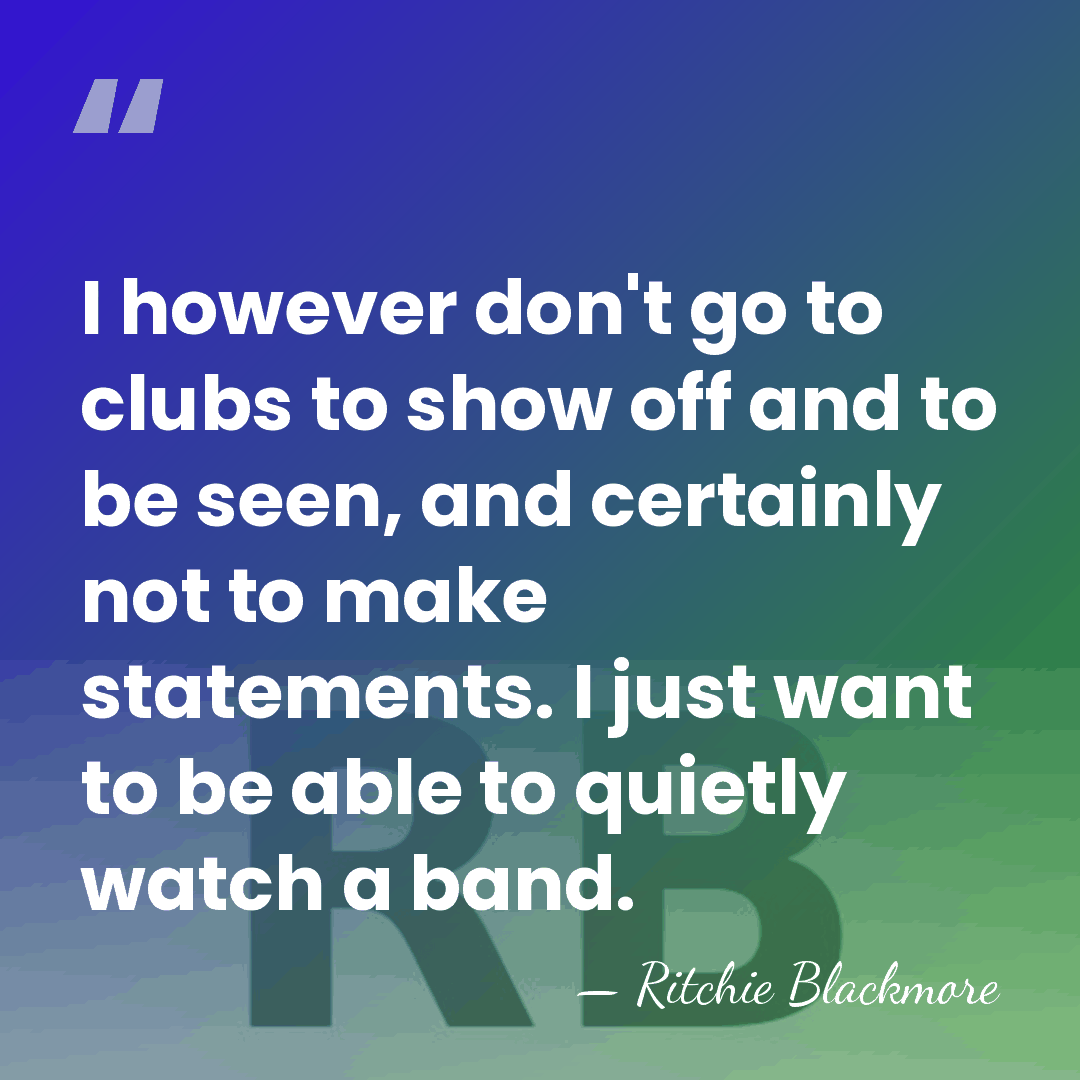 I however don't go to clubs to show off and to be&hellip; - Ritchie Blackmore