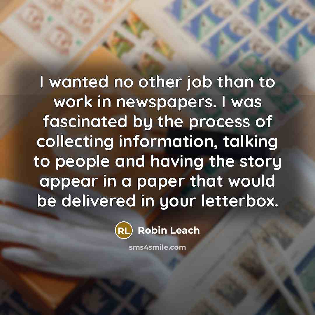 “I wanted no other job than to work in newspapers.…” quote by Robin Leach