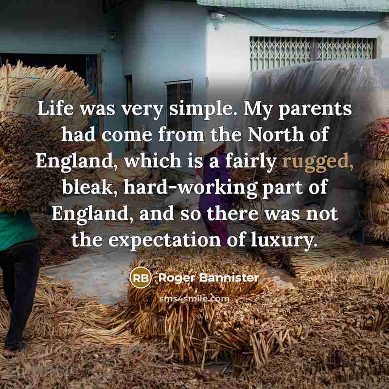 “Life was very simple. My parents had come from the…” quote by Roger Bannister