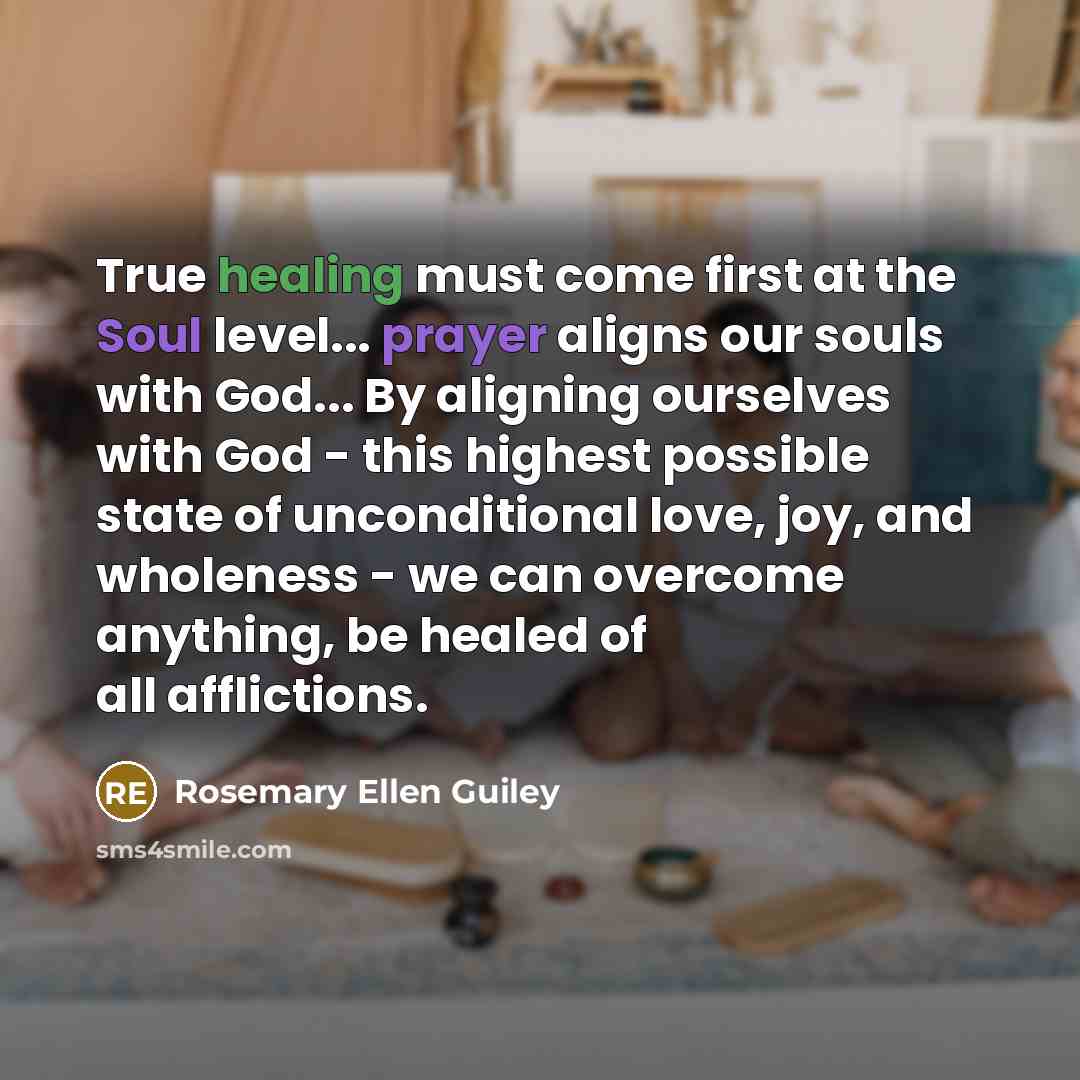 “True healing must come first at the Soul level... prayer…” quote by Rosemary Ellen Guiley