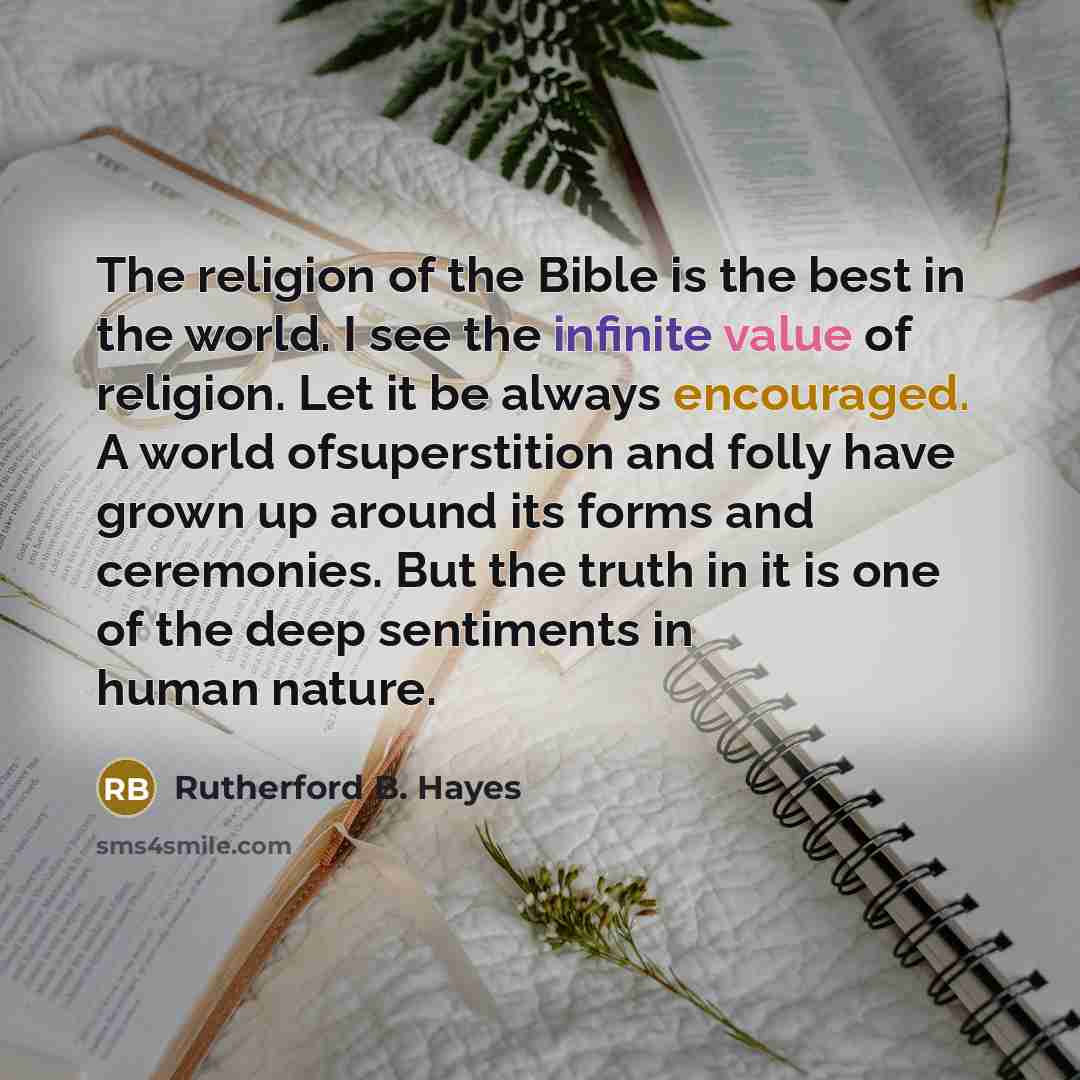 “The religion of the Bible is the best in the…” quote by Rutherford B. Hayes