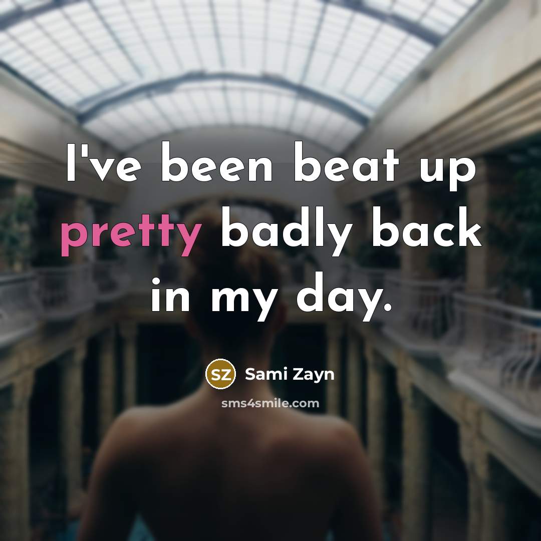 “I've been beat up pretty badly back in my day.…” quote by Sami Zayn