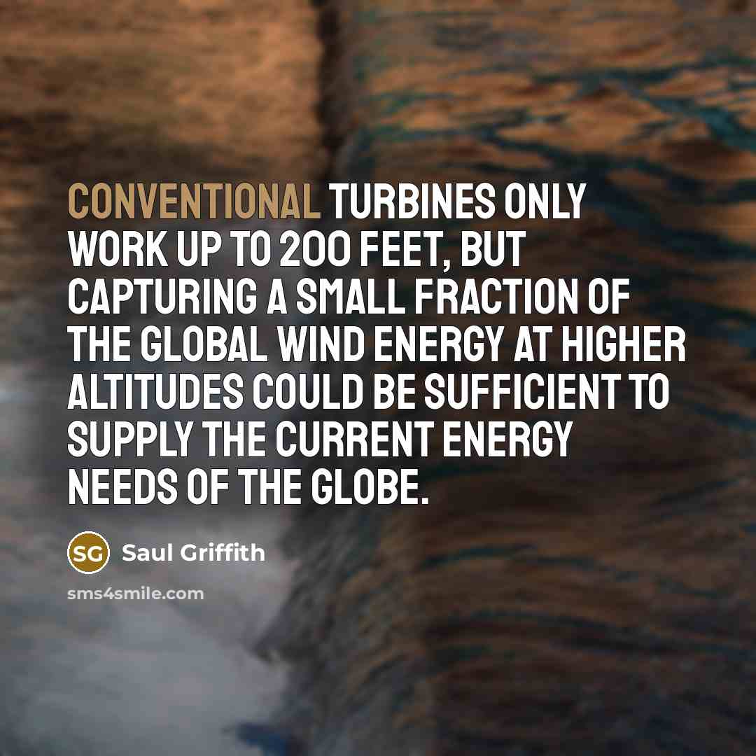 “Conventional turbines only work up to 200 feet, but capturing…” quote by Saul Griffith