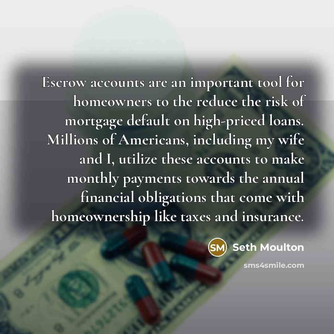 “Escrow accounts are an important tool for homeowners to the…” quote by Seth Moulton
