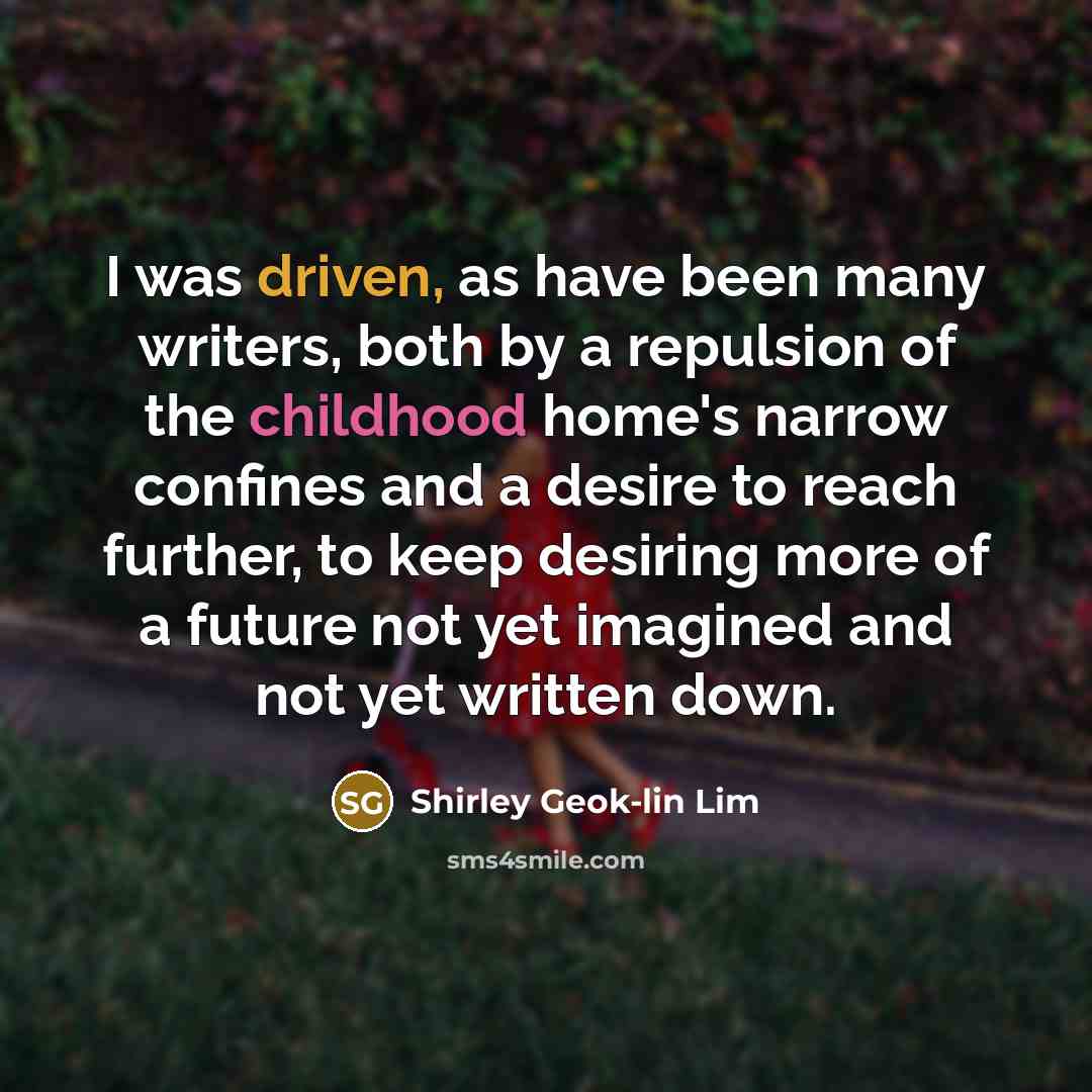 “I was driven, as have been many writers, both by…” quote by Shirley Geok-lin Lim